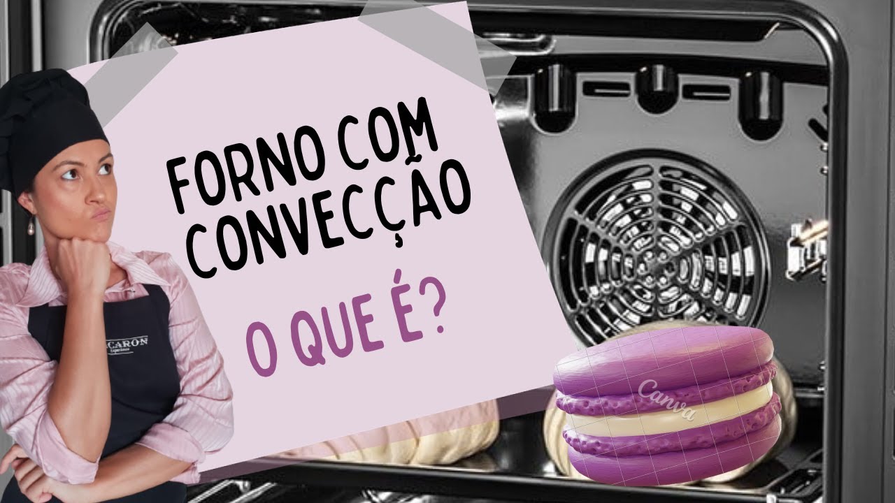 Aula #88 - O que é um forno com convecção? Faz diferença para fazer macarons?