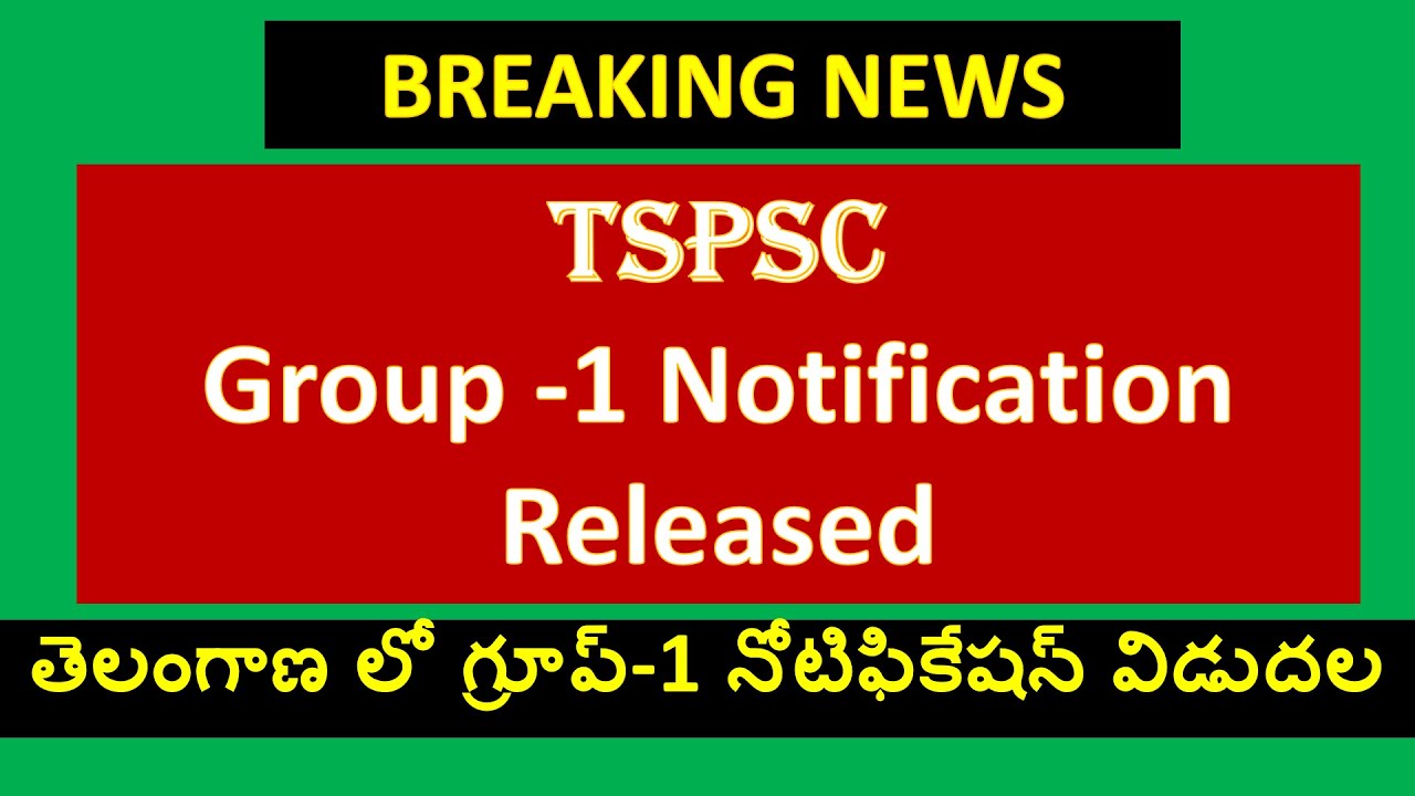 TSPSC Group -1 Notification 2022 / TS Group 1 Notification 2022 / Group 1 posts / Group 1 exam dates