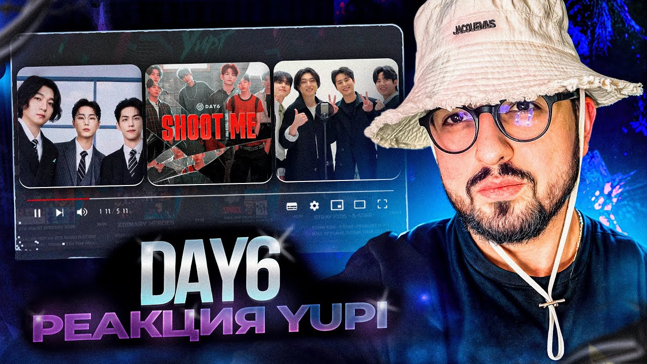 РЕАКЦИЯ YUPI НА DAY6 | Shoot Me, WARNING, Headache