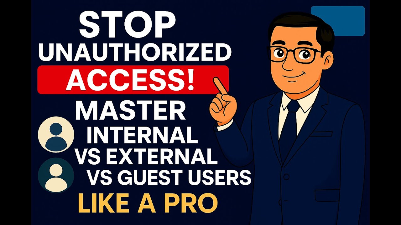Stop Unauthorized Access! Master Internal vs External Users vs Guest Users in Microsoft 365