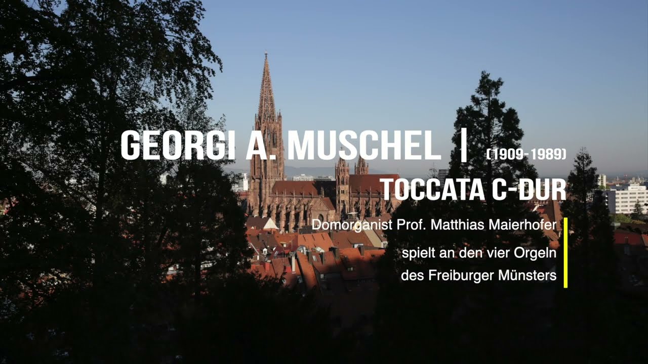 Georgi Alexandrowitsch Muschel: Toccata (Freiburger Münster)