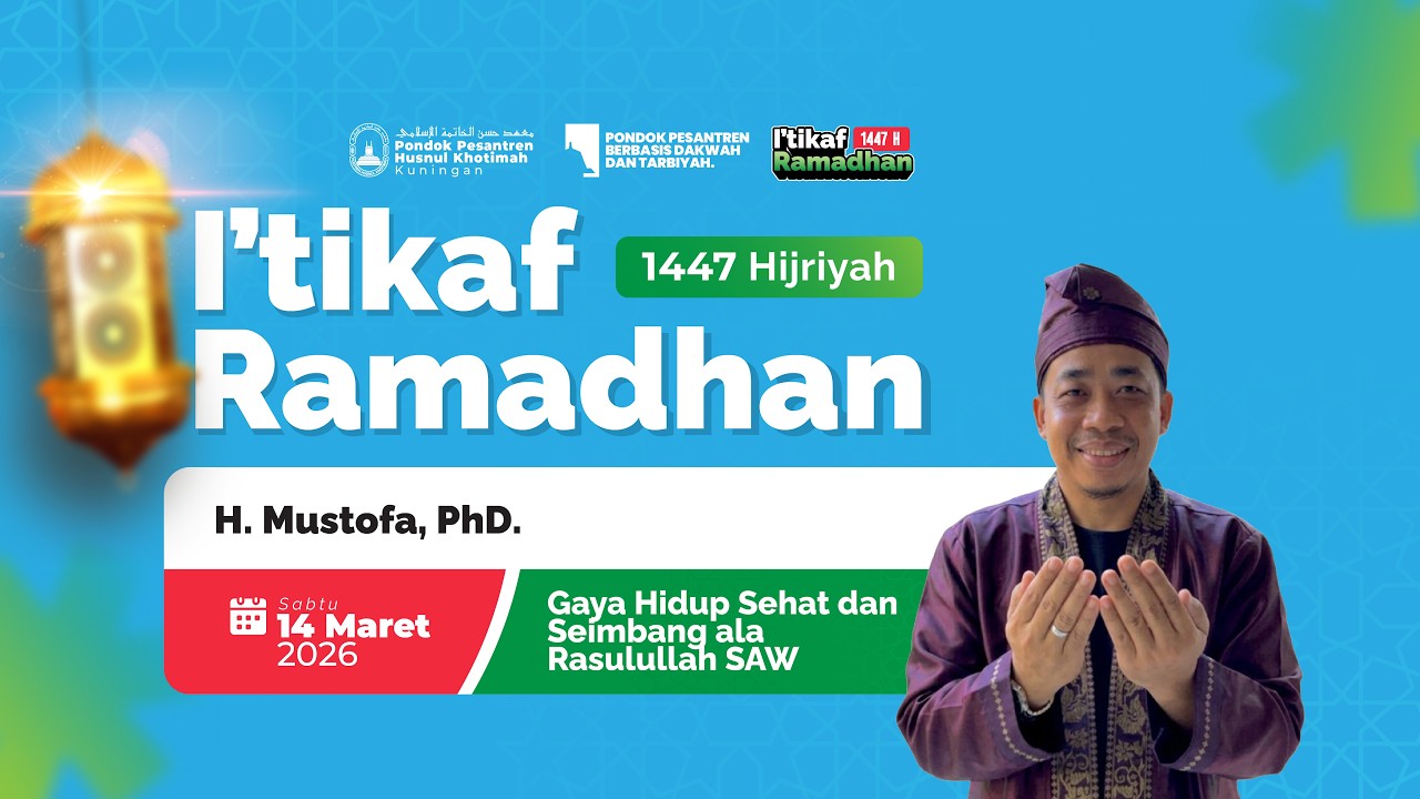 🔴KAJIAN I'TIKAF H MUSTOPA, PhD. : GAYA HIDUP SEHAT SEIMBA ALA RASULULLAH