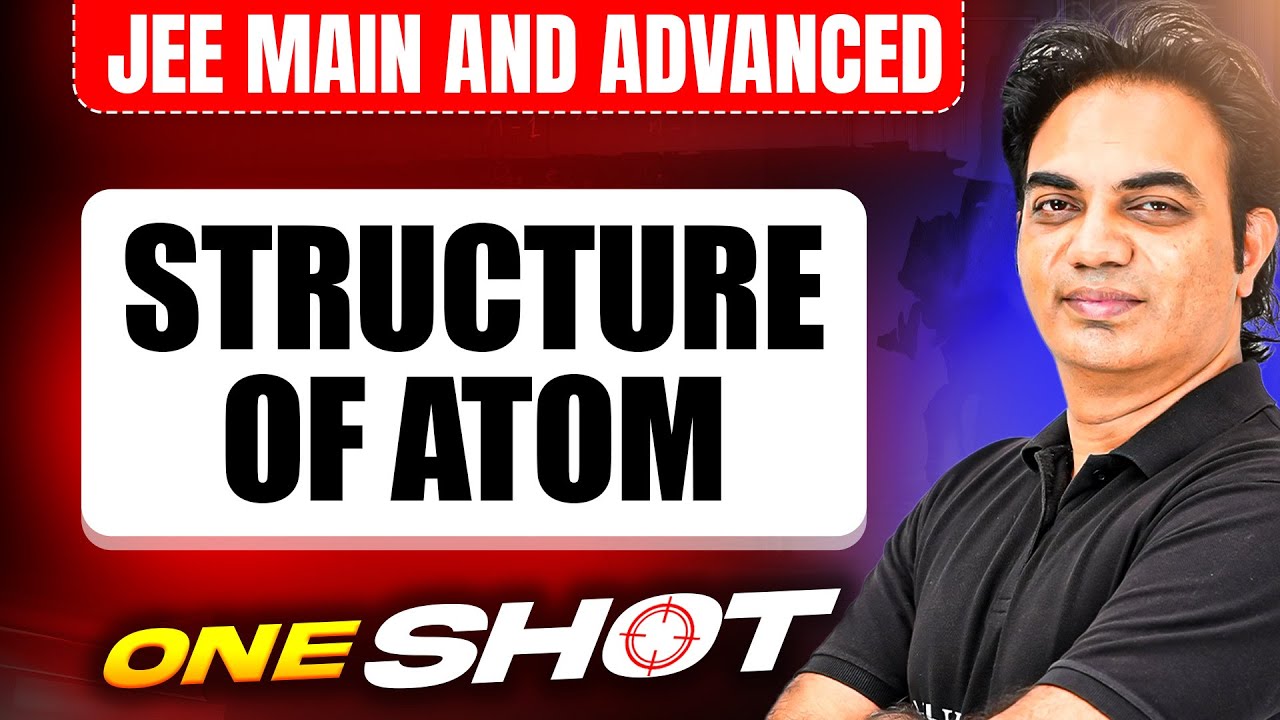 STRUCTURE OF ATOM in One Shot: All Concepts & PYQs Covered | JEE Main & Advanced