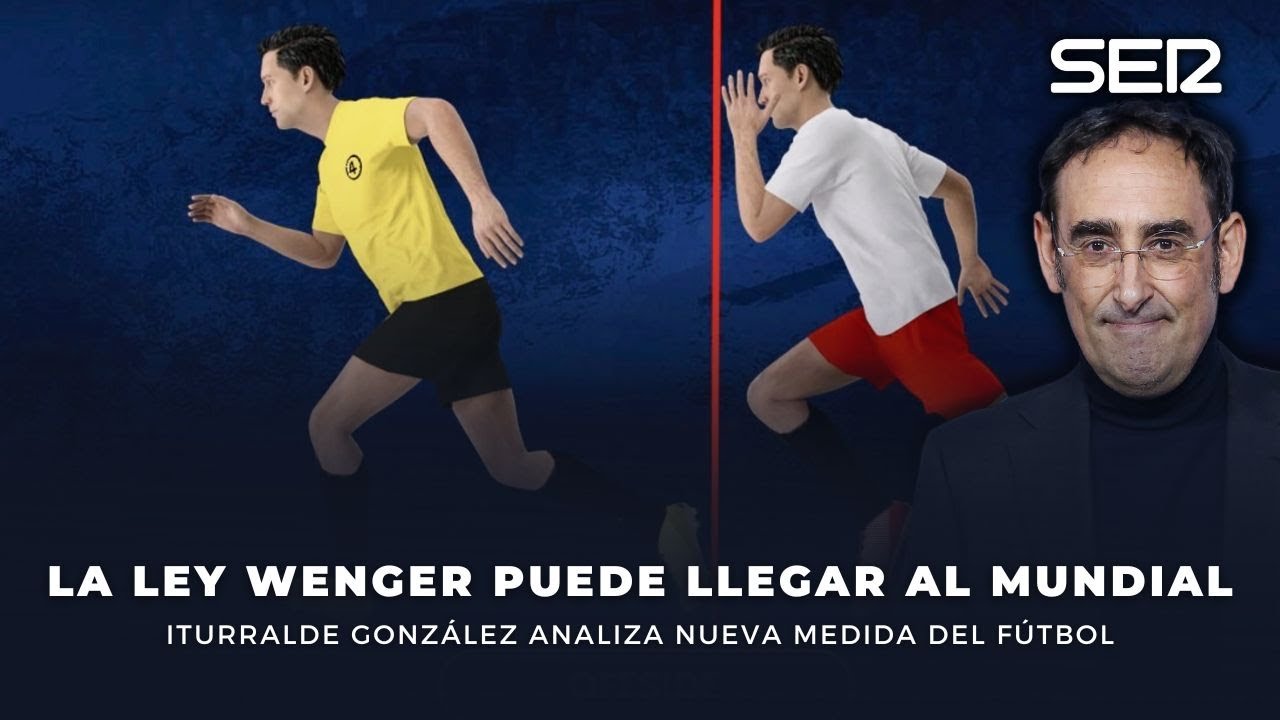 &Uacute;LTIMA HORA | Iturralde explica la irrupci&oacute;n de la Ley Wenger y el NUEVO FUERA DE JUEGO