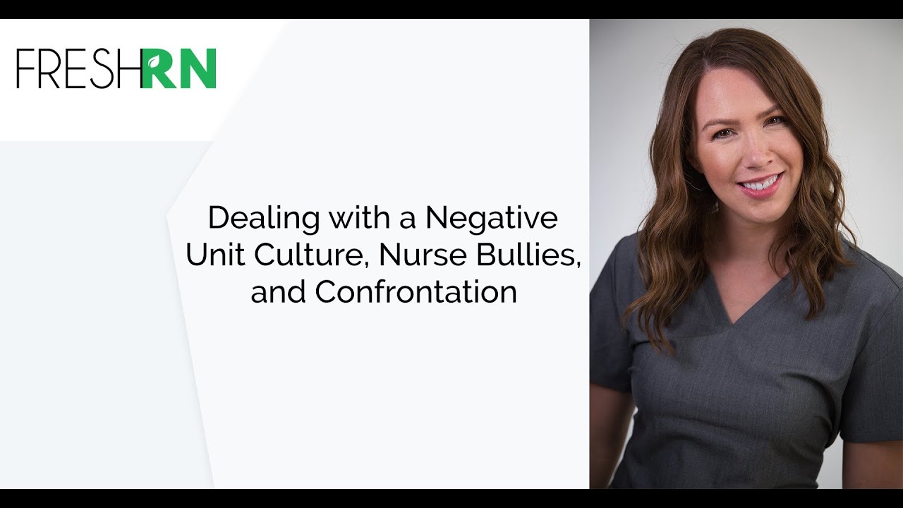 Dealing with a Negative Unit Culture, Nurse Billies, and Confrontation