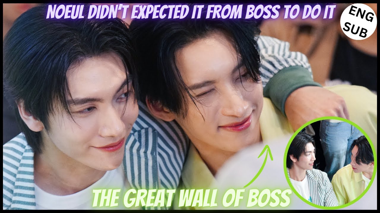 [BossNoeul] NOEUL DIDN'T EXPECTED IT FROM BOSS  | THE GREAT WALL OF BOSS