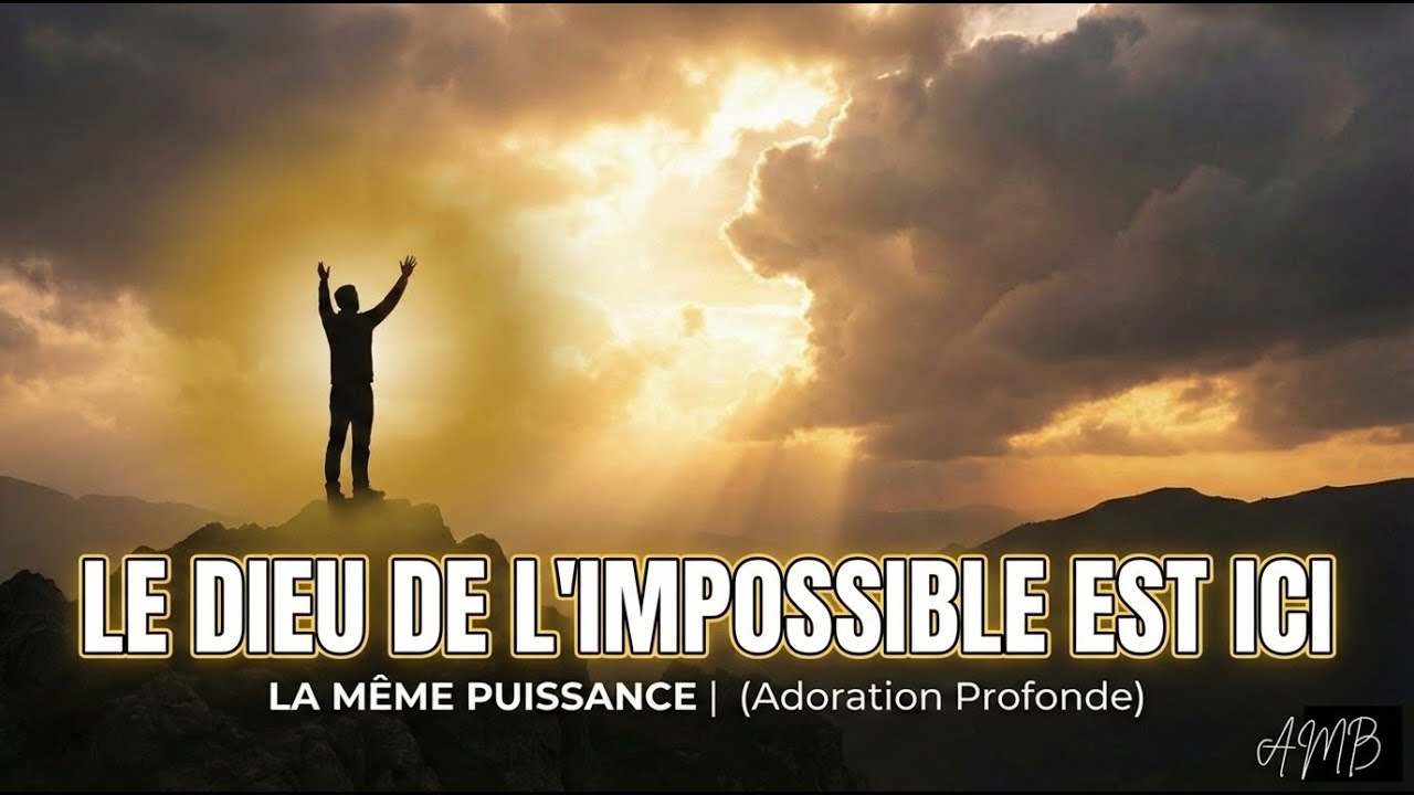 Le Dieu de l'impossible est ici - La Même Puissance (Adoration profonde)