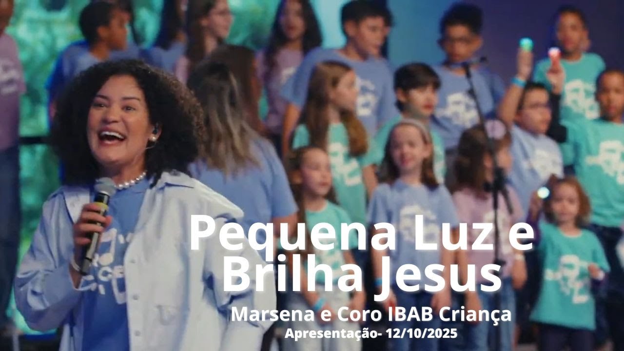Pequena Luz e Brilha Jesus | Marsena e Coro IBAB Criança
