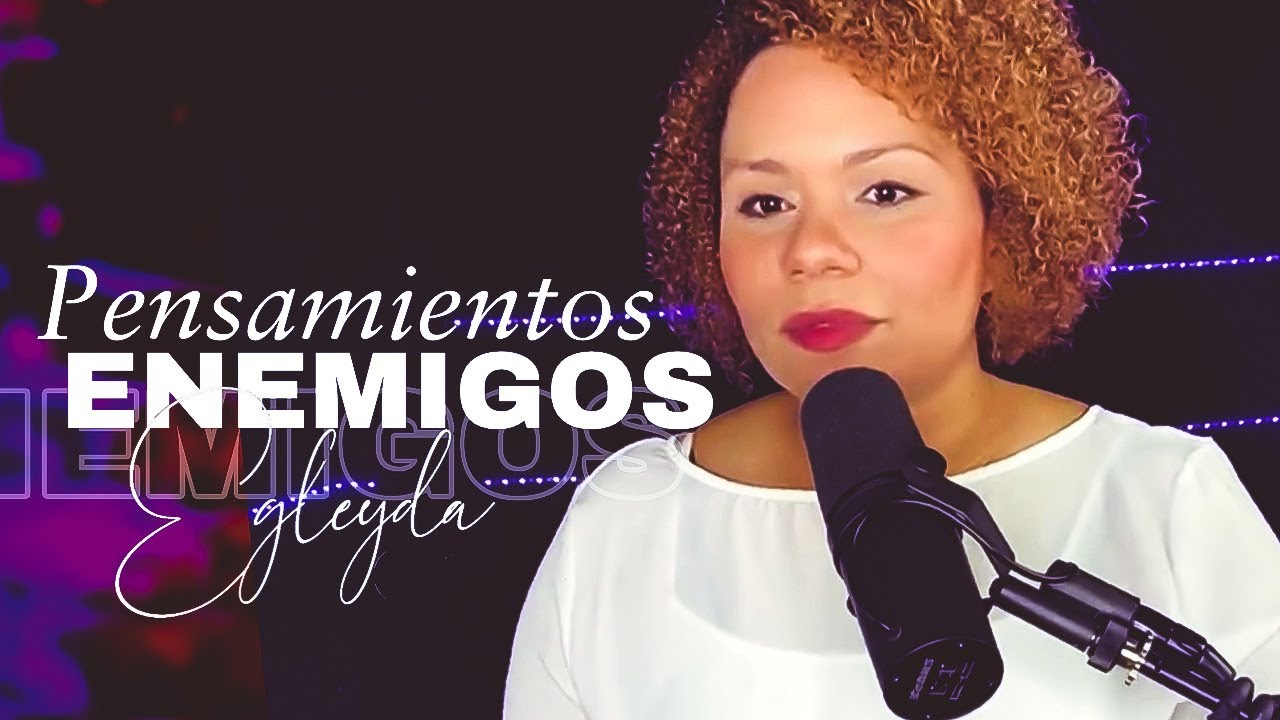 Egleyda | Pensamientos Enemigos | @Egleyda