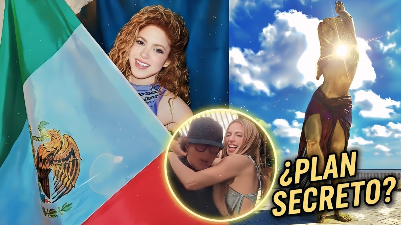 El PLAN SECRETO DE SHAKIRA: FOTOS FILTRADAS, EL ZÓCALO Y UN INVITADO INESPERADO. 😱