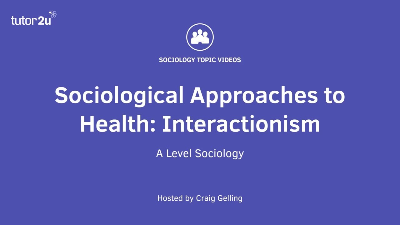 Interactionism and Health | Health | AQA A-Level Sociology