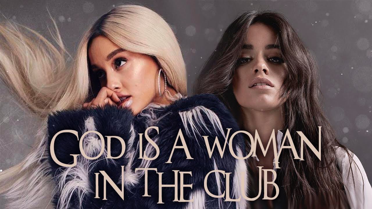 ''God Is A Woman In The Club'' | MASHUP feat. Ariana Grande & Camila Cabello