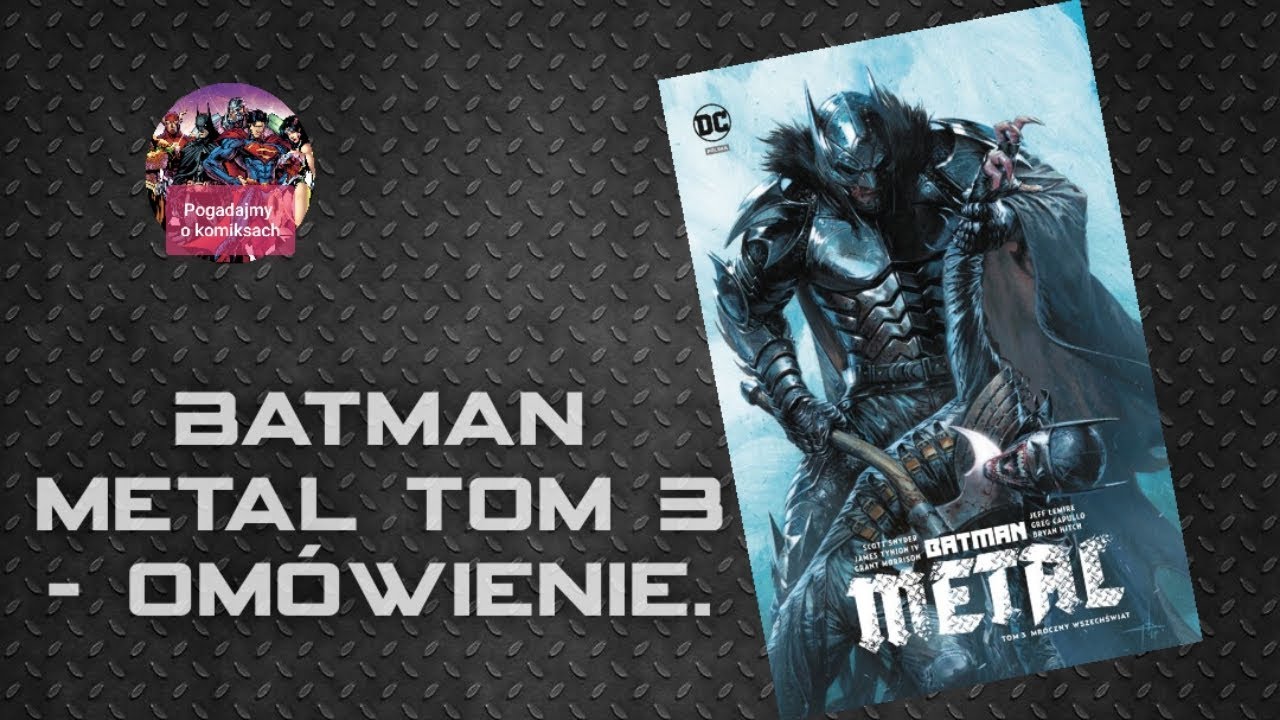 Batman Metal tom 3 - om&oacute;wienie i podsumowanie eventu.