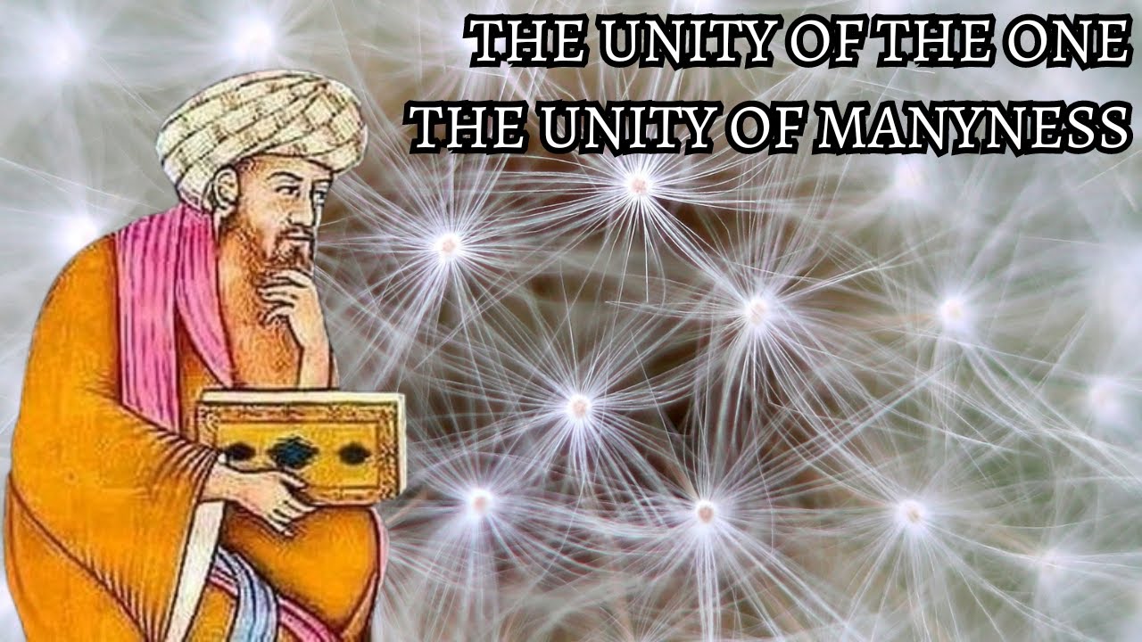 Ibn Arabi - The Unity of the One and of the Many