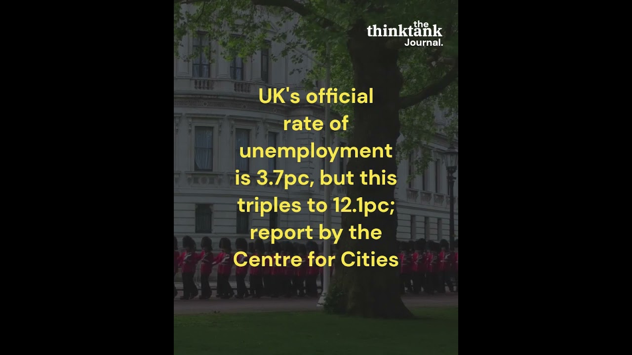 UK's official unemployment is 3.7pc, but this triples to 12pc; think tank | THINK TANK JOURNAL