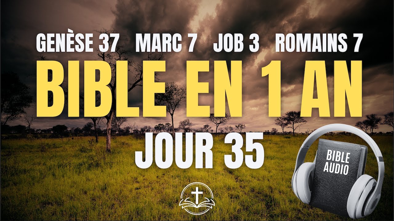 LA BIBLE EN 1 AN | Jour 35 : Combat Intérieur et Souveraineté (Genèse 37, Marc 7, Job 3, Romains 7)