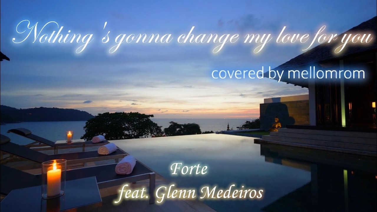 Nothing's gonna change my love for you (Forte feat. Glenn Medeiros) Covered by mellomrom
