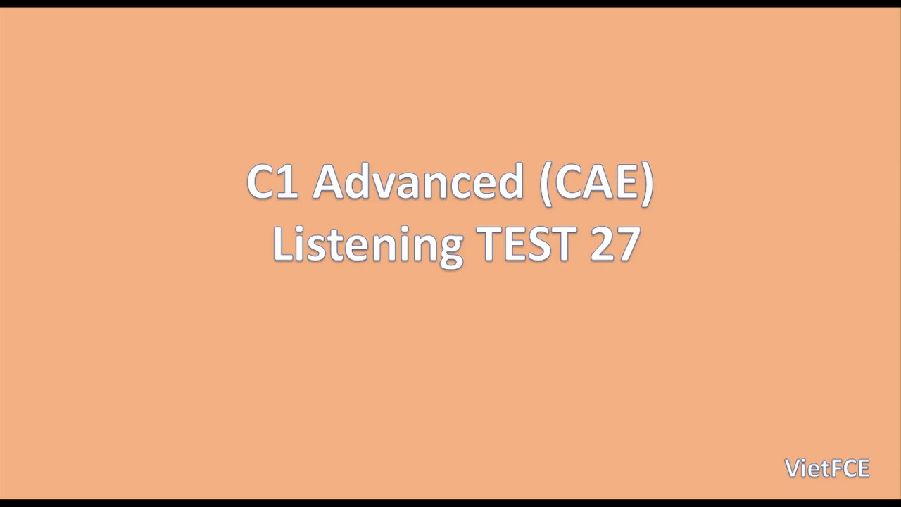 C1 Advanced (CAE) Listening Test 27 with answers