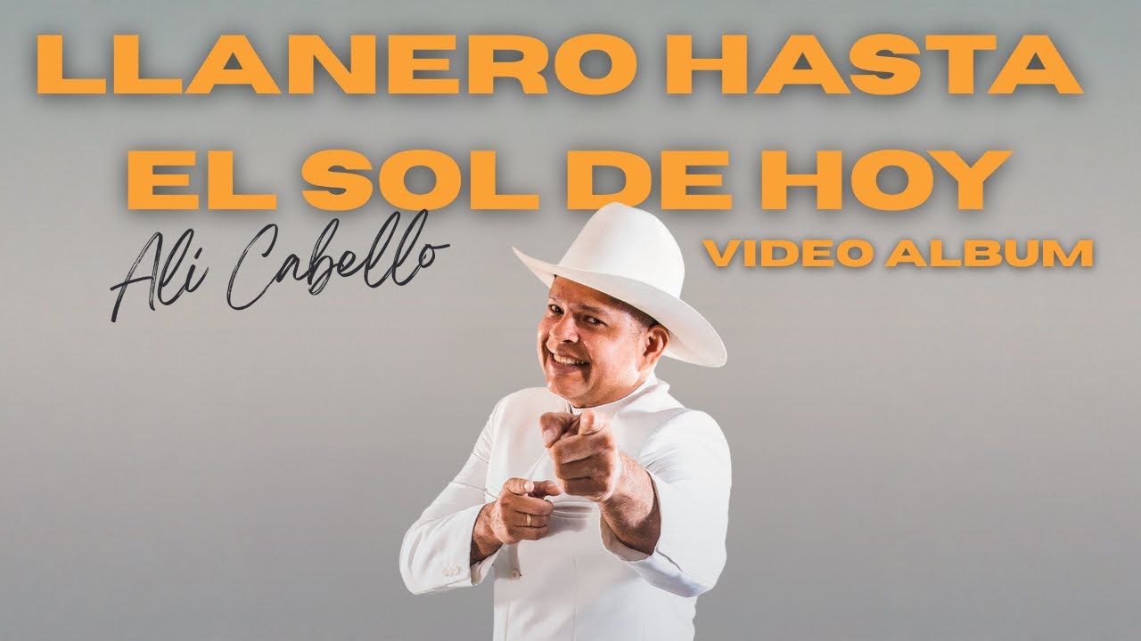 Alí Cabello - Llanero Hasta el Sol De Hoy (Video Album Completo)