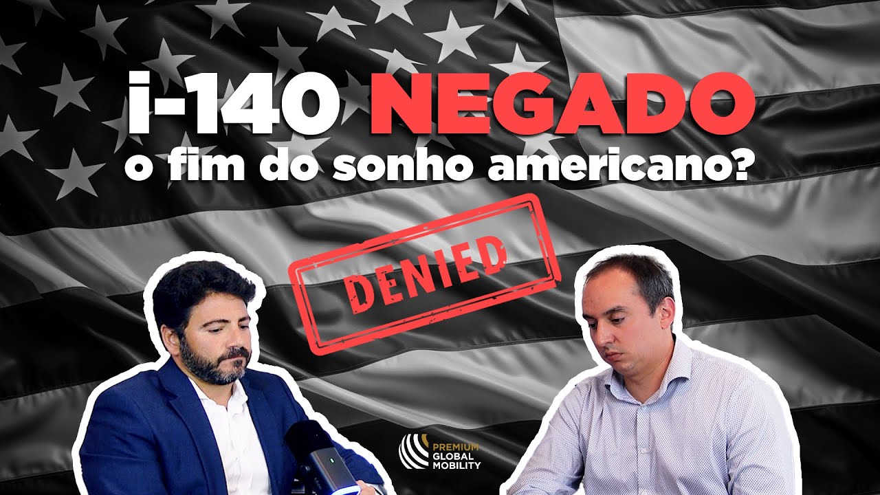 🔴 I-140 NEGADO: CAUSAS COMUNS E SOLU&Ccedil;&Otilde;ES | PAPO IMIGRAT&Oacute;RIO