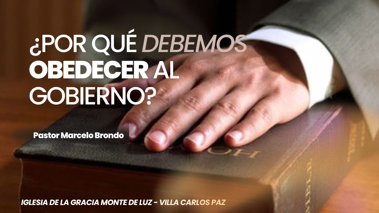 ¿Por qué debemos obedecer al gobierno? - Pastor Marcelo Brondo