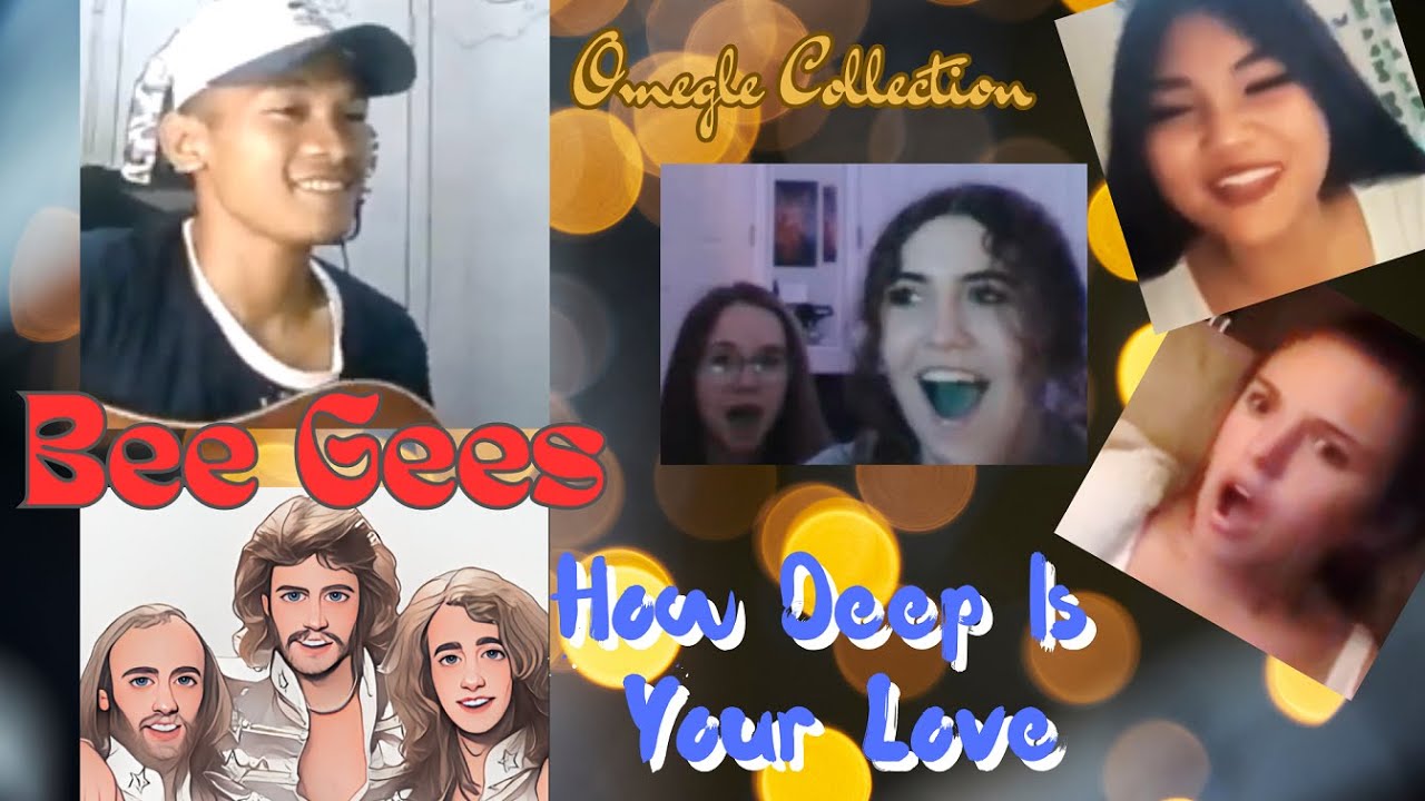 JONG MADALIDAY serenade on Omegle (HOW DEEP IS YOUR LOVE - Bee Gees) Collection