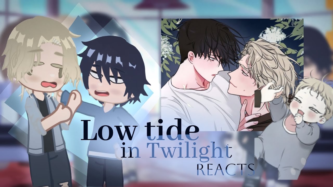 Low tide🌊 in Twilight ✨ reacts to the future? |GCRV|Manhwa bl|Please put the video on 1.75x or 2x|
