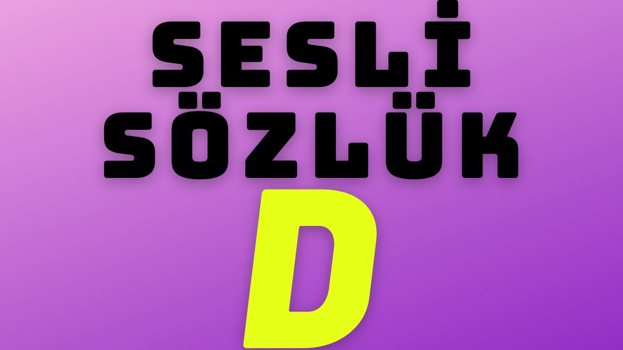 # D Harfi # 50'den fazla kelimeyi cümle örnekleriyle birlikte hemen öğrenin!