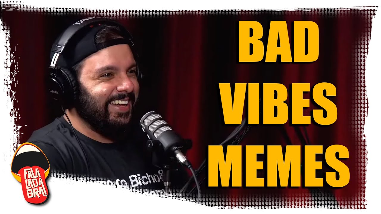 BAD VIBES MEMES | Falacadabra Podcast #10