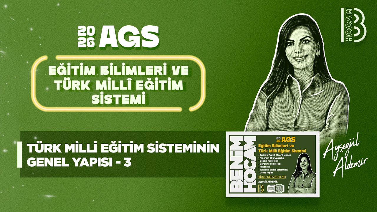 38) MEB - AGS - Türk Milli Eğitim Sisteminin Genel Yapısı 3 - Ayşegül ALDEMİR - 2026