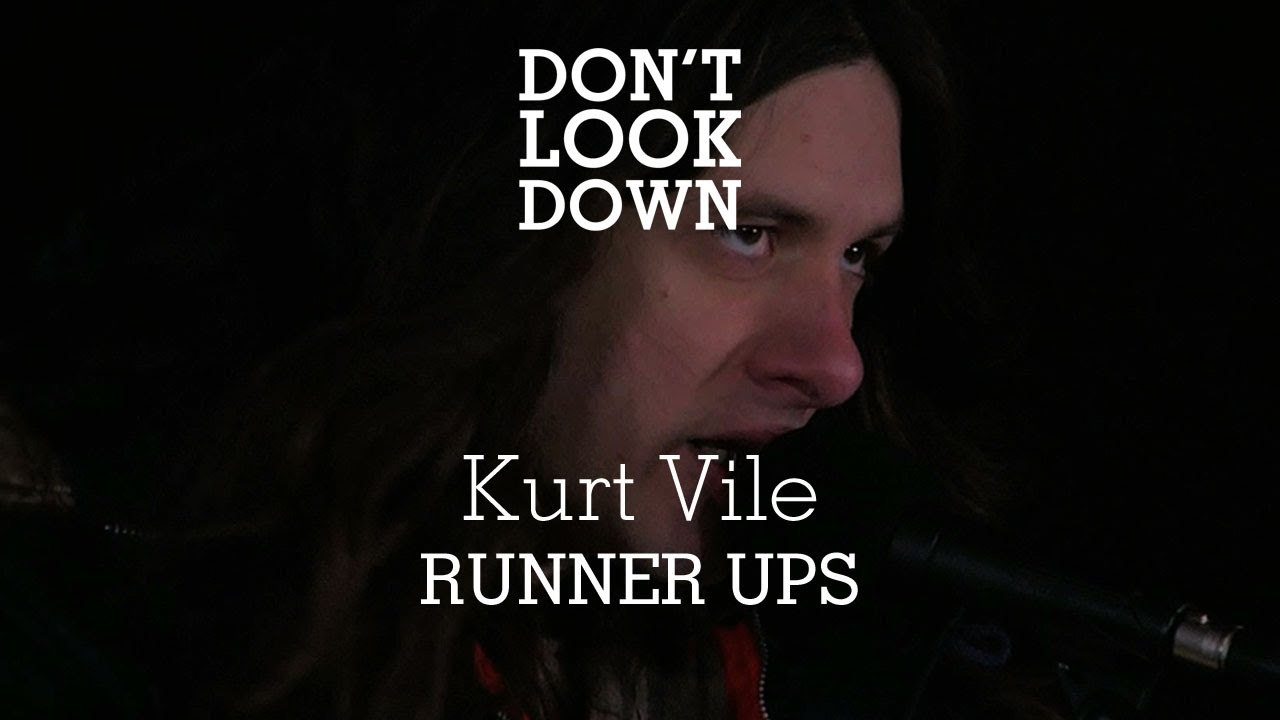 Kurt Vile - Runner Ups - Don't Look Down