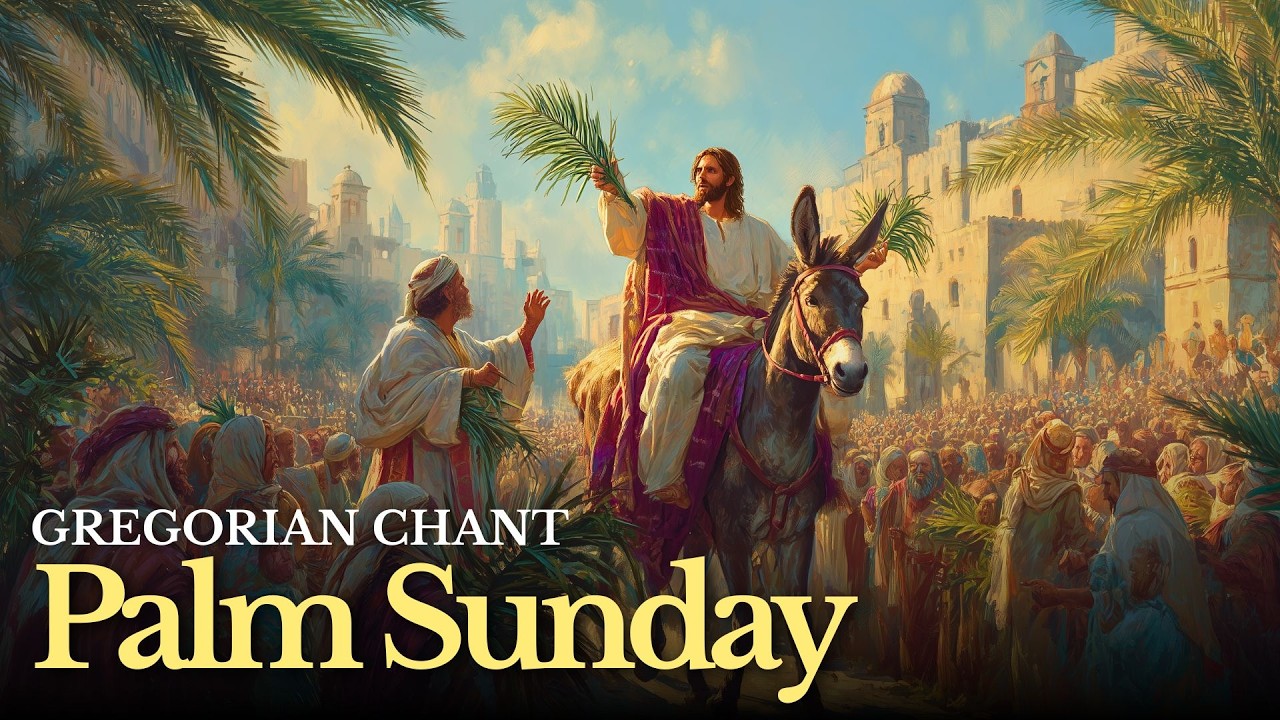 Gregorian Chants for Palm Sunday | Hosanna to the Son of David