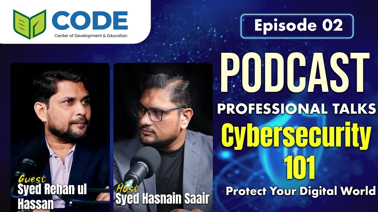 Cybersecurity 101 - Ft Syed Rehan-ul-Hassan | Hasnain Raza | The profesional talks | EP 2
