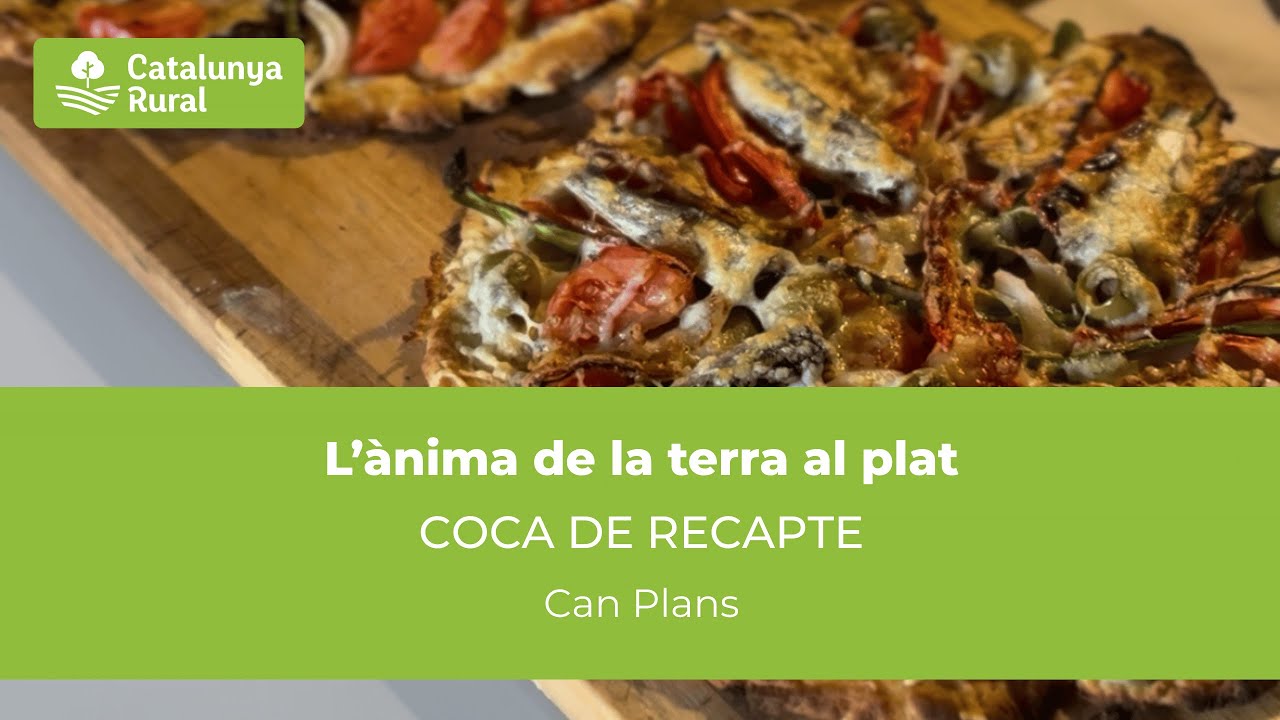 Recepta: Coca de recapte - Can Plans | L'ànima de la terra al plat