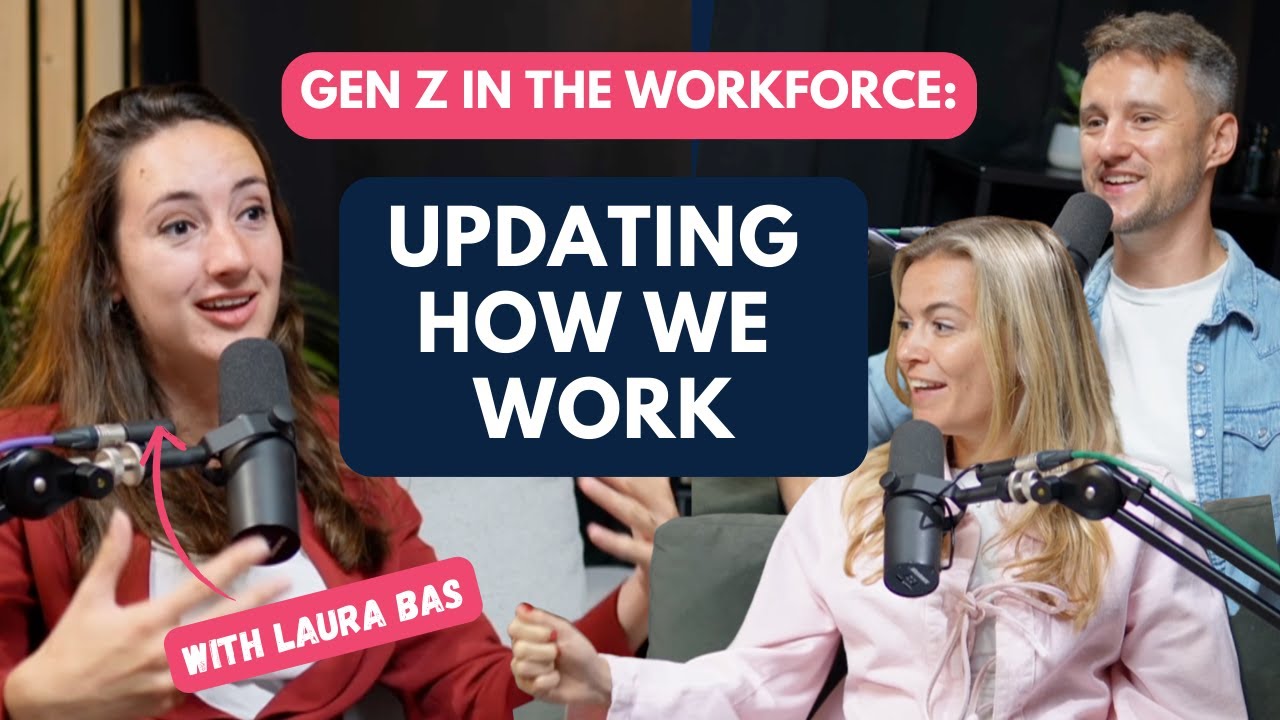 Gen Z in the workforce: Updating how we work (feat. Laura Bas) 💅🏻