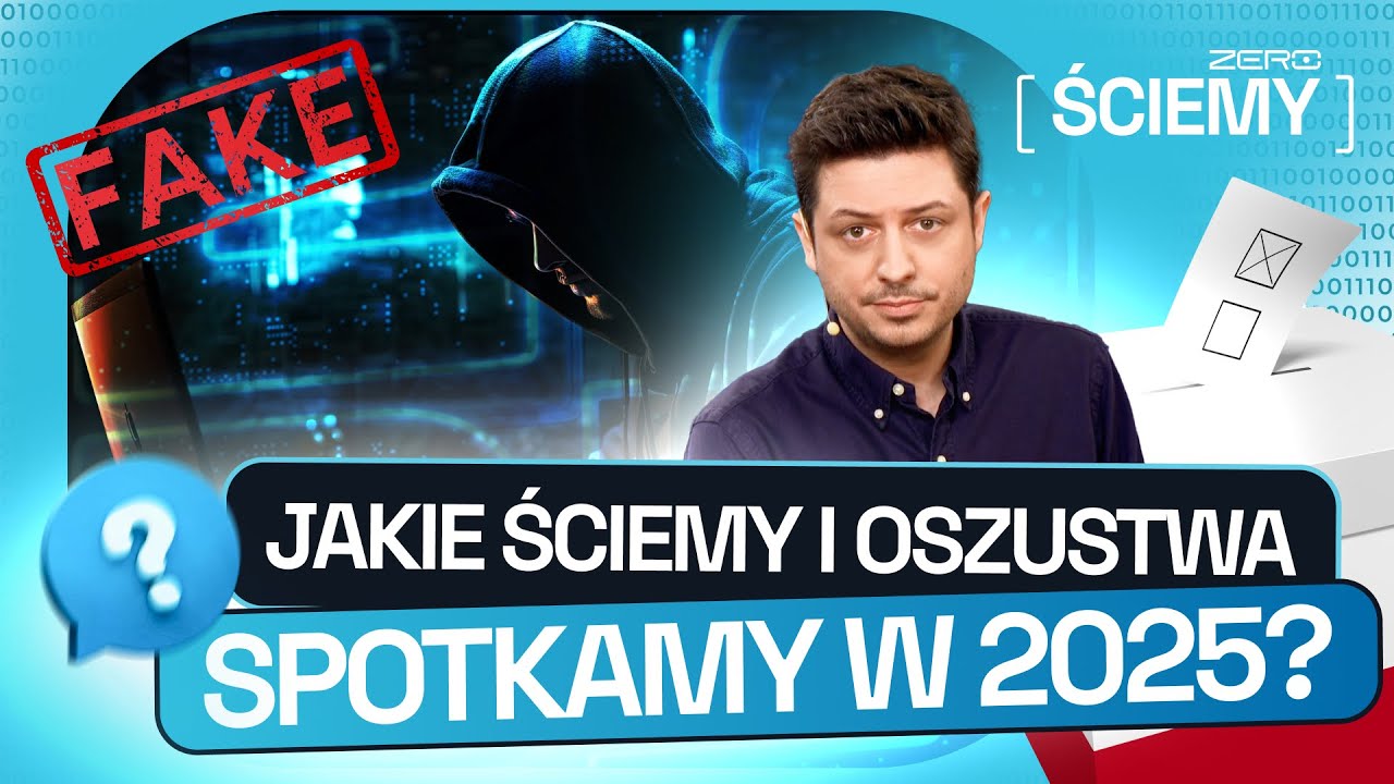 ZERO ŚCIEMY #40: DEZINFORMACJA, OSZUSTWA I MANIPULACJE - CO NAS CZEKA W 2025 ROKU