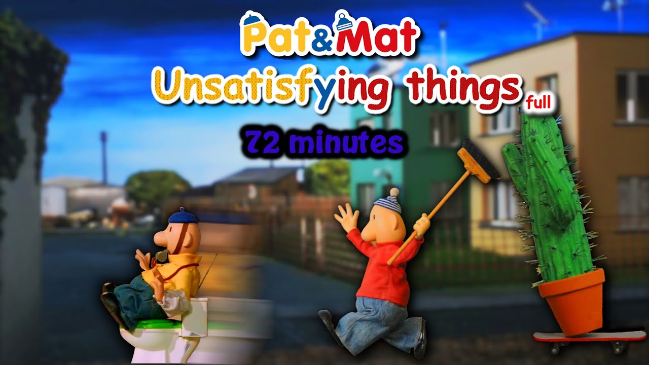All UNSATISFYING things in Pat & Mat