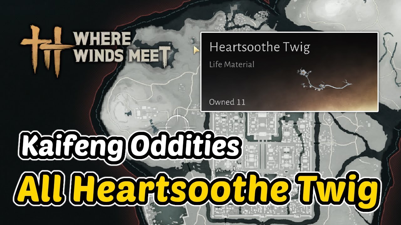 Where Winds Meet - All Heartsoothe Twig Locations (Kaifeng Oddities)