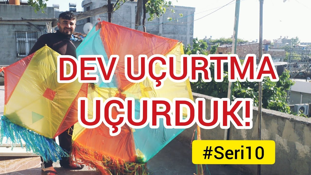 DEV UÇURTMA UÇURDUK ! #Seri10
