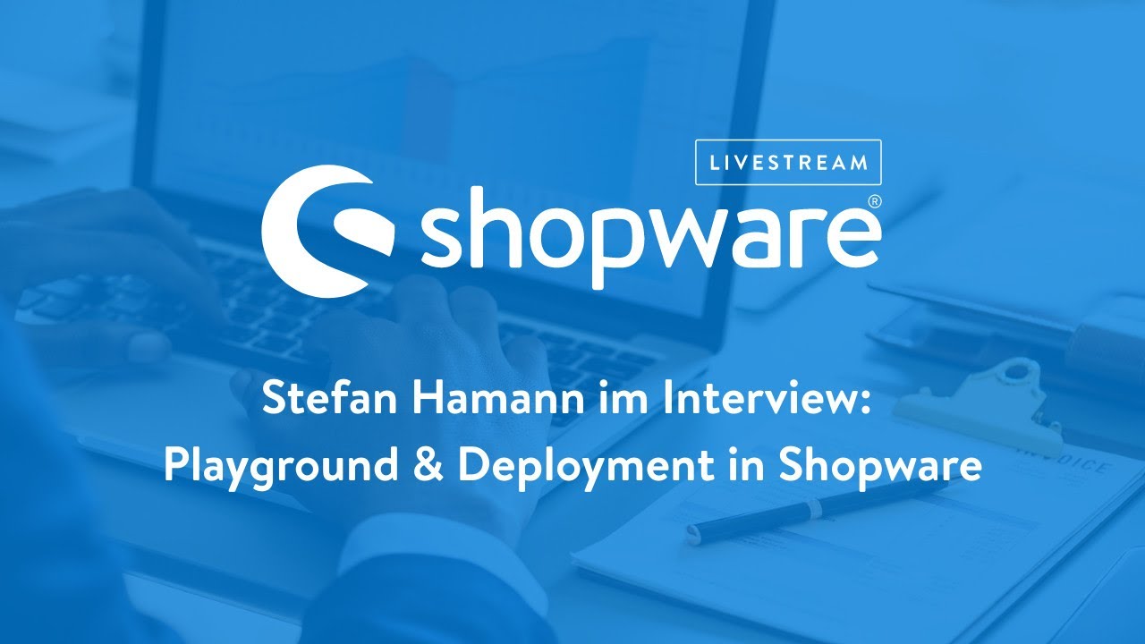 Stefan Hamann im Interview: Playground & Deployment in Shopware