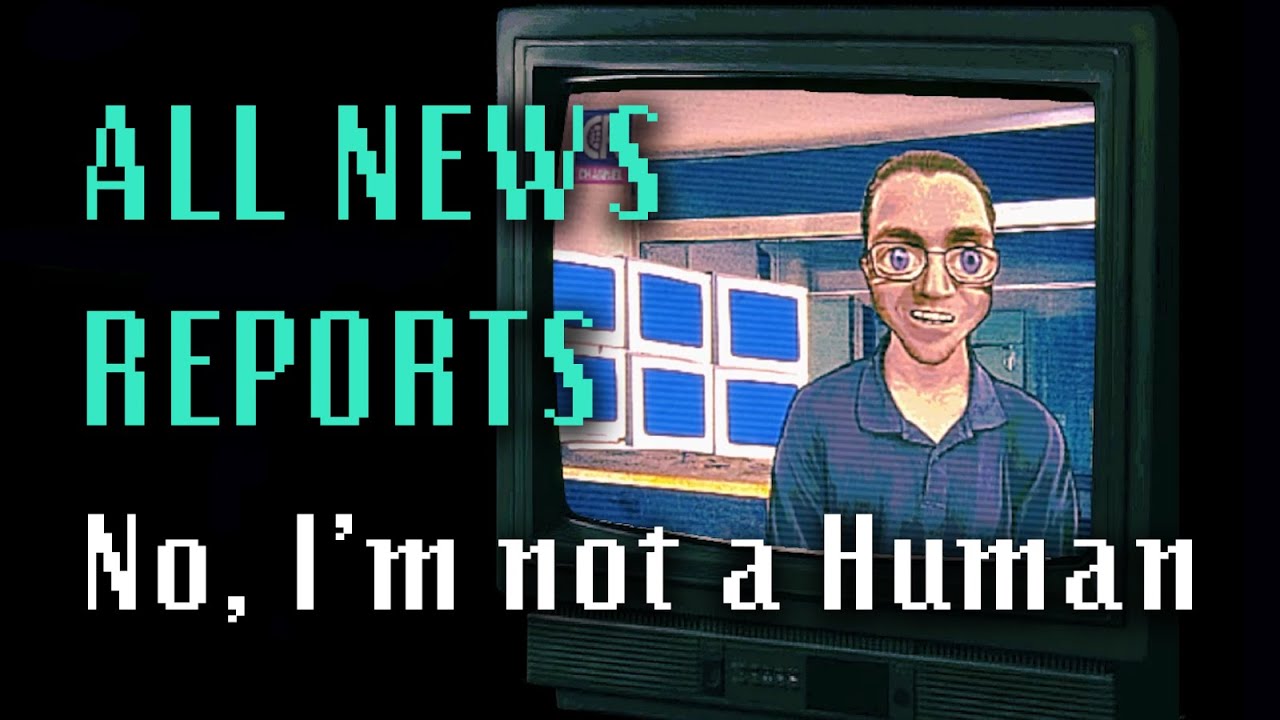 ALL NEWS REPORTS in No, I'm not a Human