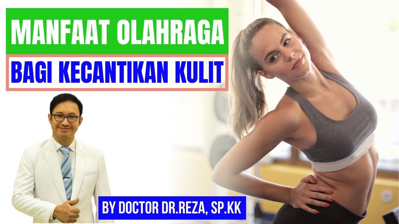 Manfaat olahraga bagi kecantikan kulit sehat tampan putih cerah rahasia awet muda. DR.dr.Reza, Sp.KK