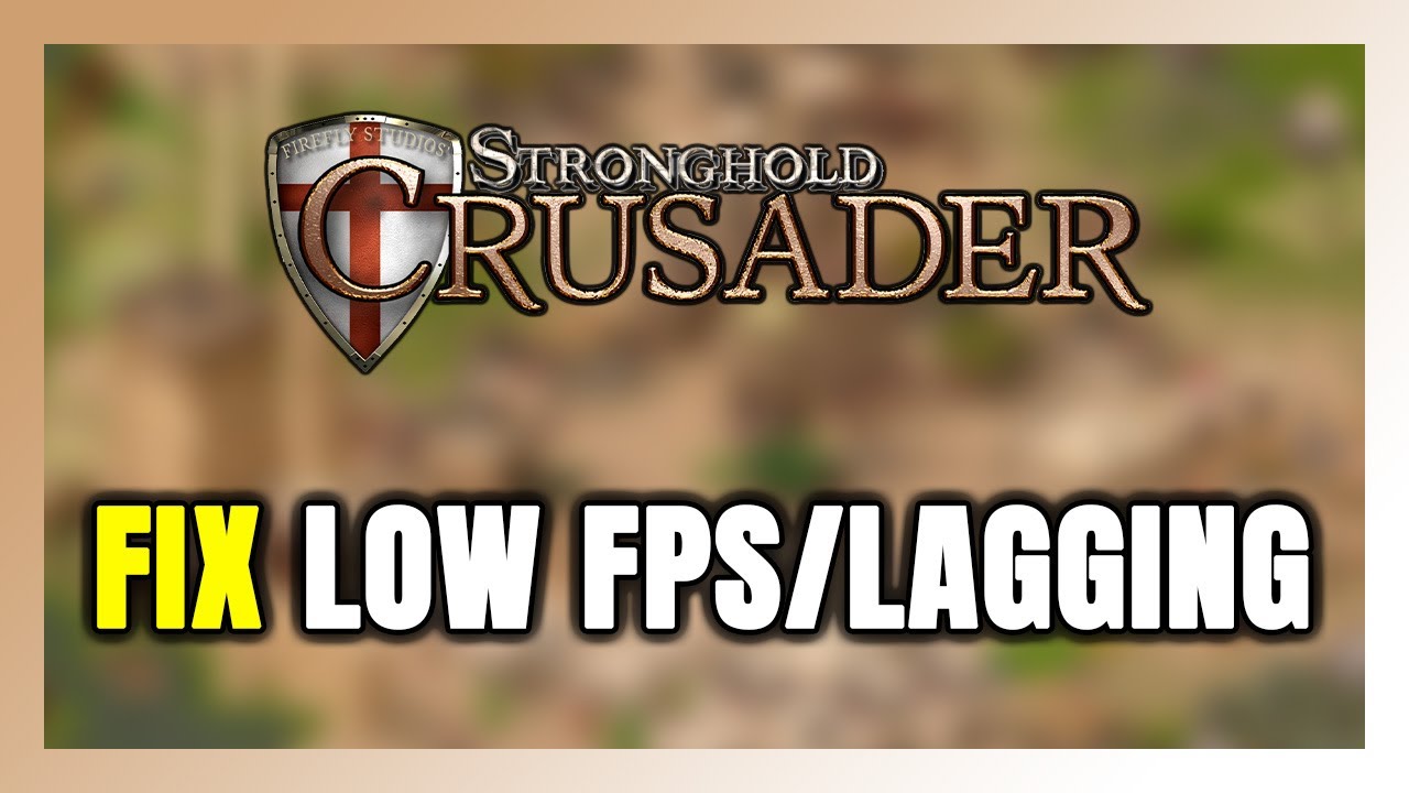 How to FIX Stronghold Crusader Low FPS & Lagging!
