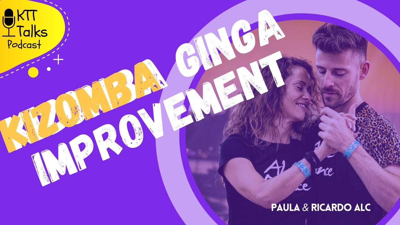 (ENG) KTT Talks Podcast - Improve your Kizomba Ginga