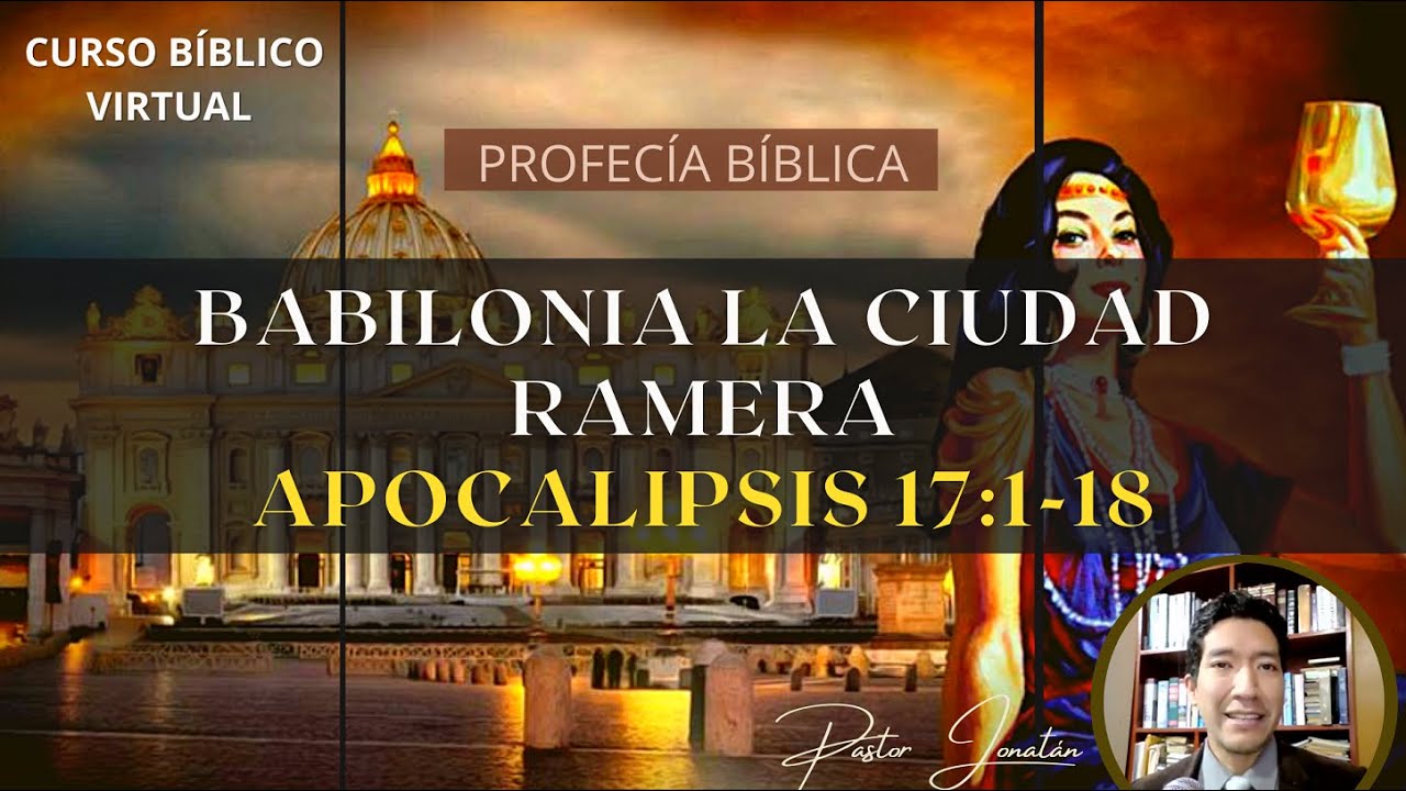 APOCALIPSIS 17:1-18 | BABILONIA LA CIUDAD RAMERA