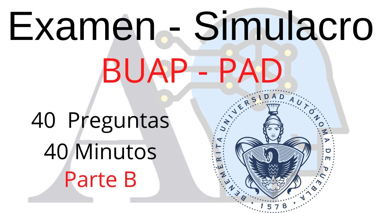 Guía de Examen Admisión BUAP - PAD | 40 Preguntas  | Parte B