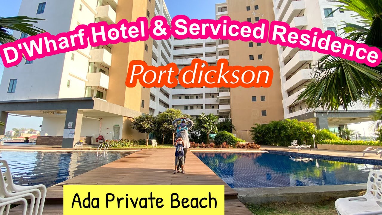 D'Wharf Hotel & Serviced Residence Port Dickson | Apartment Di Port Dickson | Ada Private Beach PD