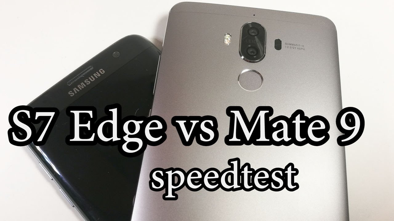 HUAWEI Mate 9 vs Samsung Galaxy S7edge Speedtest