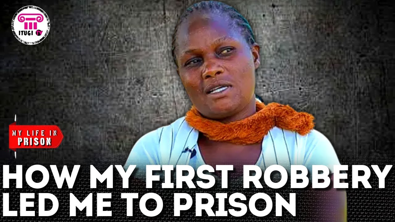 How My First Robbery Led Me To Prison - My Life In Prison - ITUGI TV