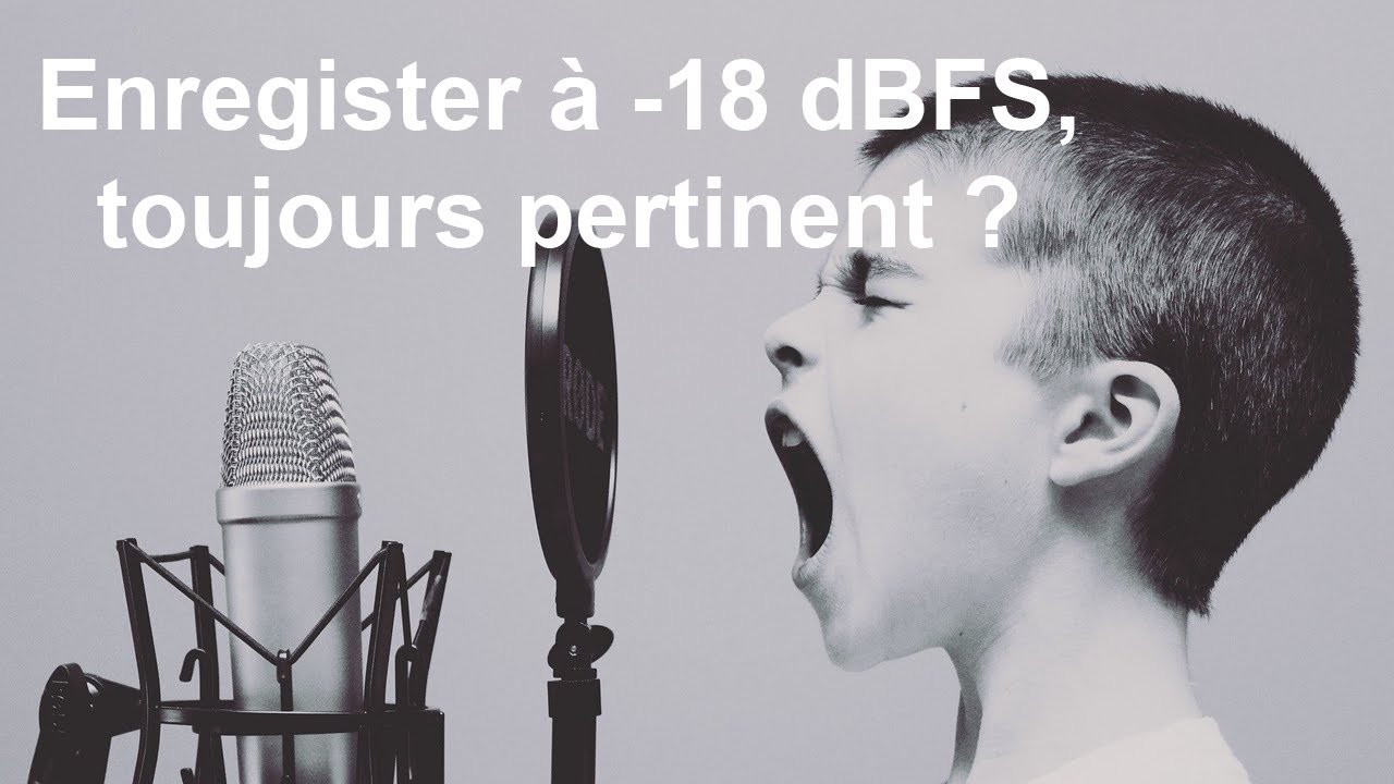 Enregistrer à -18 dBFS, toujours pertinent ?